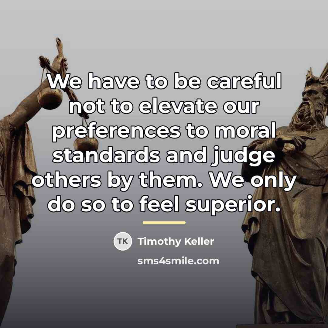 “We have to be careful not to elevate our preferences…” quote by Timothy Keller