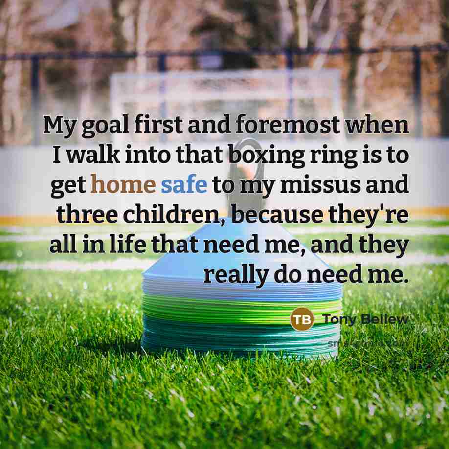 “My goal first and foremost when I walk into that…” quote by Tony Bellew