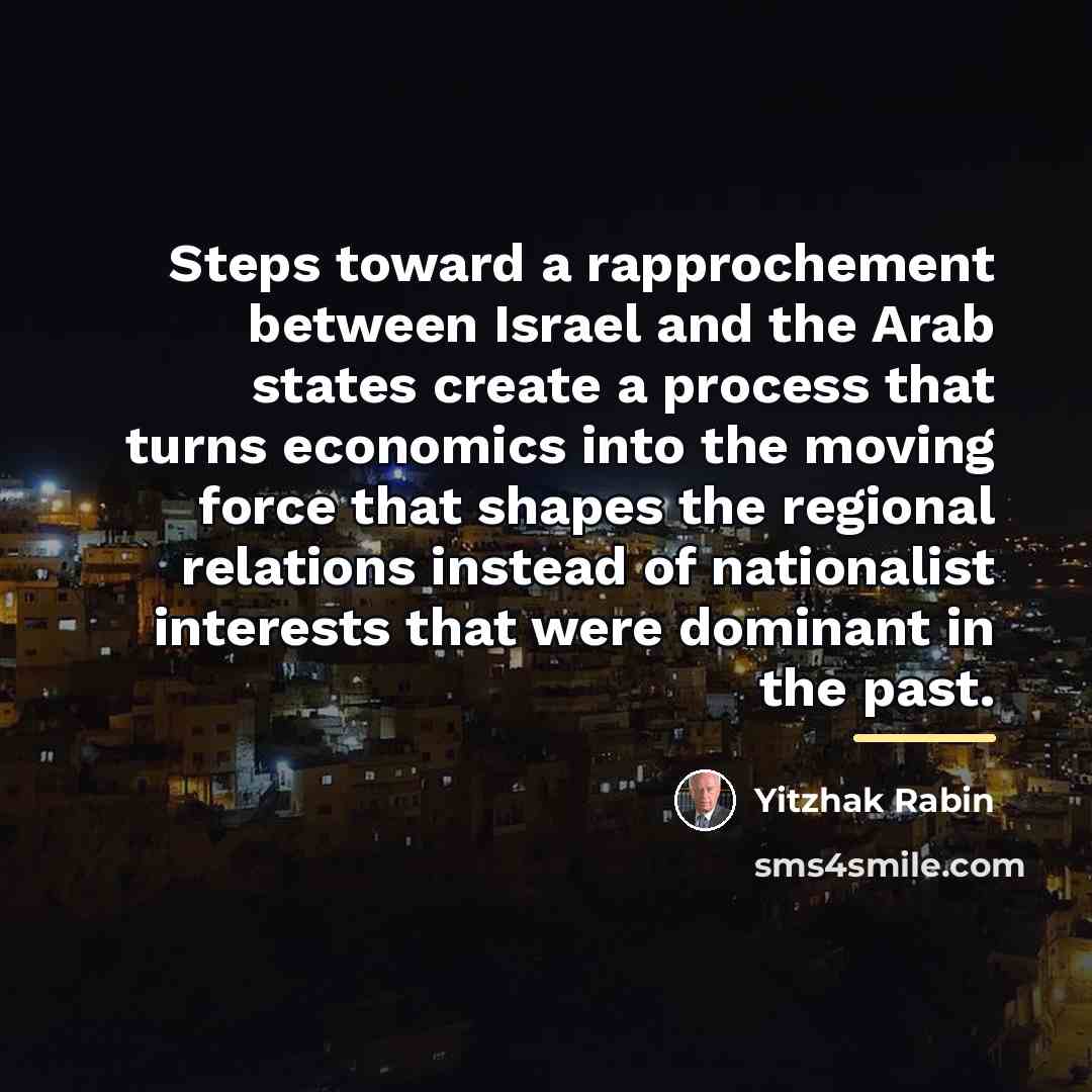 “Steps toward a rapprochement between Israel and the Arab states…” quote by Yitzhak Rabin