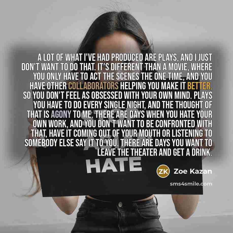 “A lot of what I've had produced are plays, and…” quote by Zoe Kazan