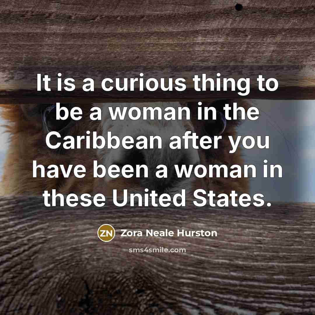 “It is a curious thing to be a woman in…” quote by Zora Neale Hurston