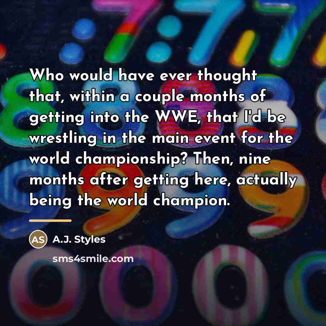 “Who would have ever thought that, within a couple months…” quote by A.J. Styles