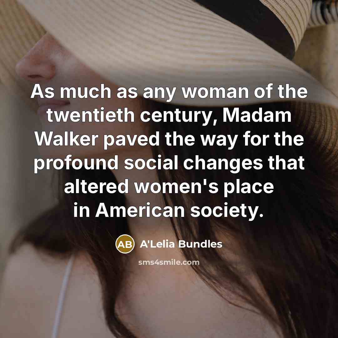 “As much as any woman of the twentieth century, Madam…” quote by A'Lelia Bundles