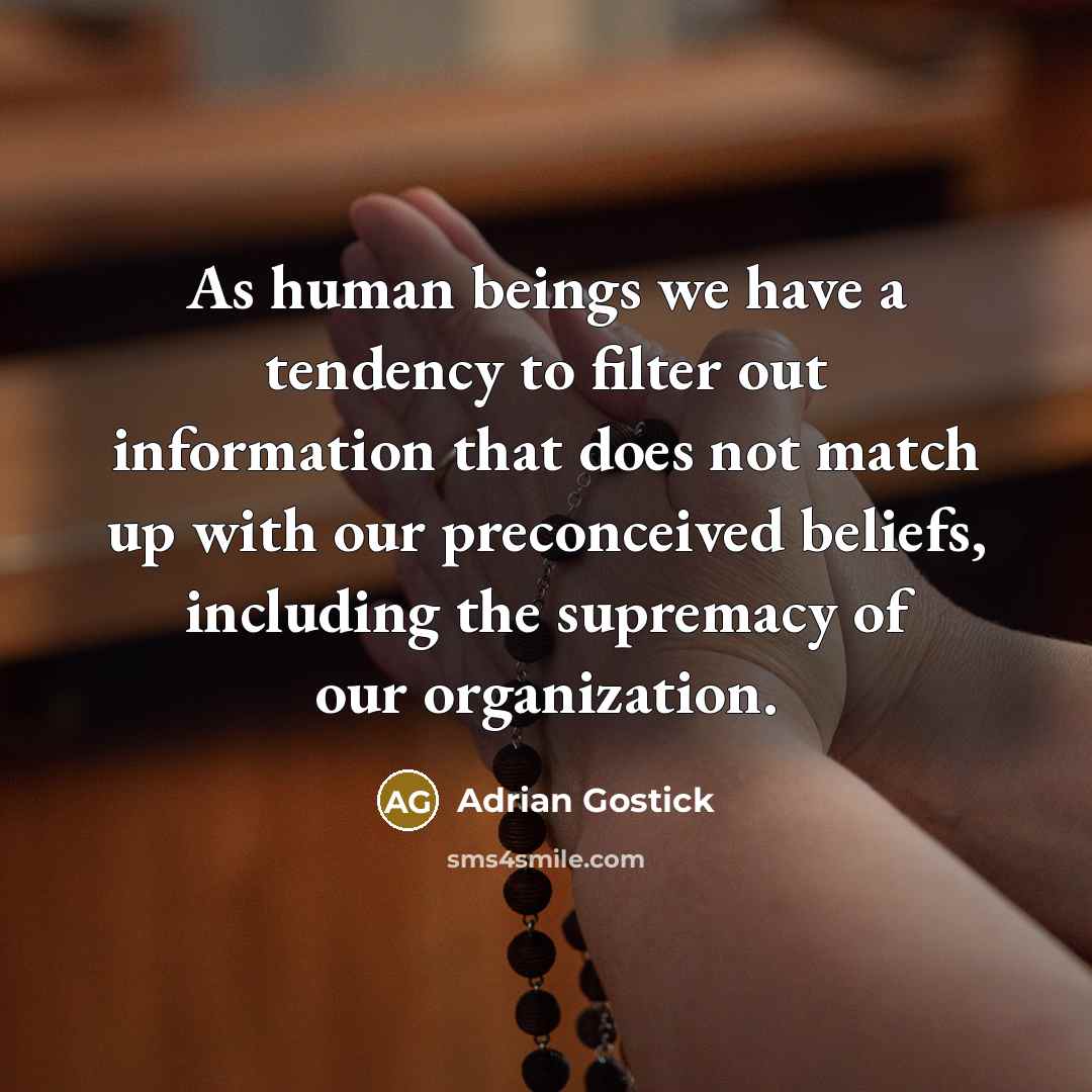 “As human beings we have a tendency to filter out…” quote by Adrian Gostick