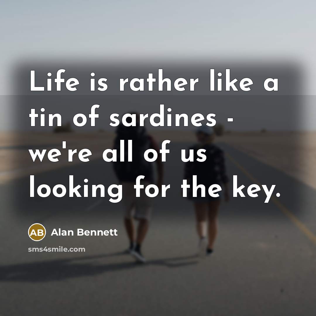 “Life is rather like a tin of sardines - we're…” quote by Alan Bennett