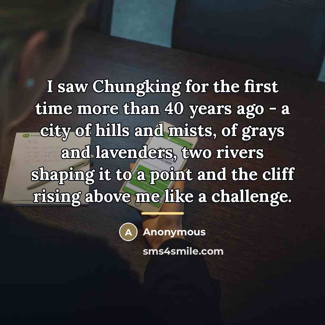 “I saw Chungking for the first time more than 40…” quote by Anonymous