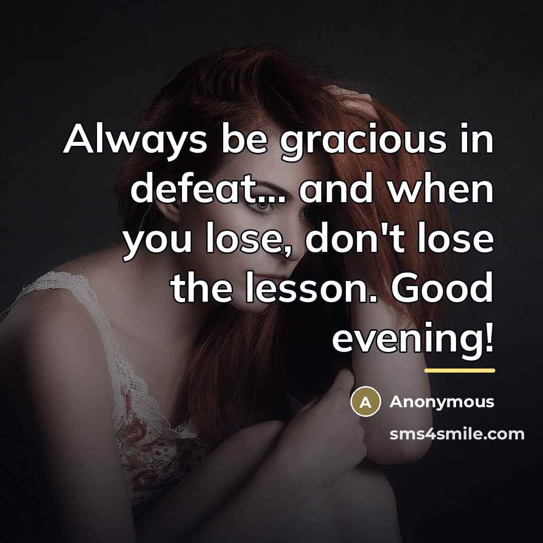 “Always be gracious in defeat... and when you lose, don't…” quote by Anonymous