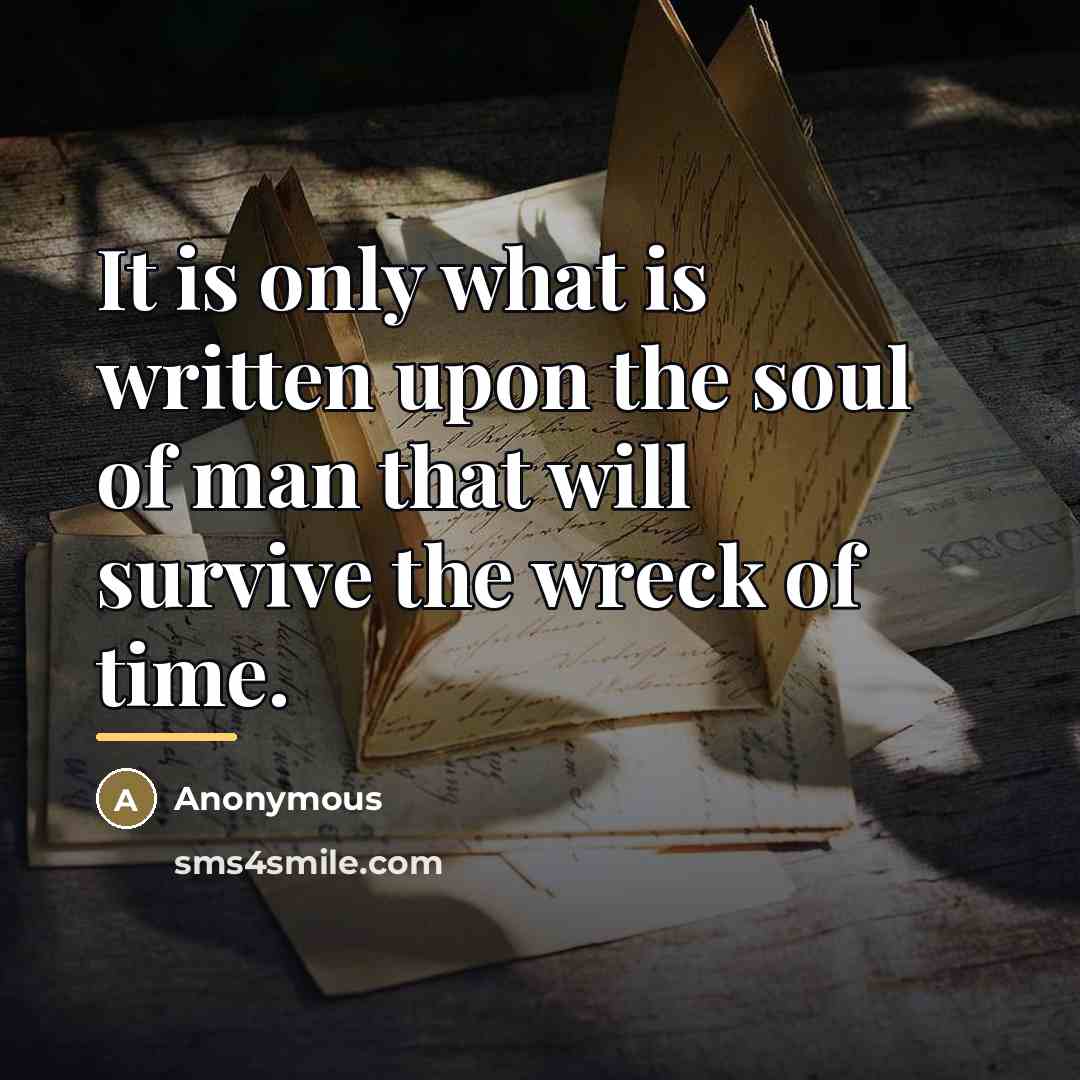 “It is only what is written upon the soul of…” quote by Anonymous