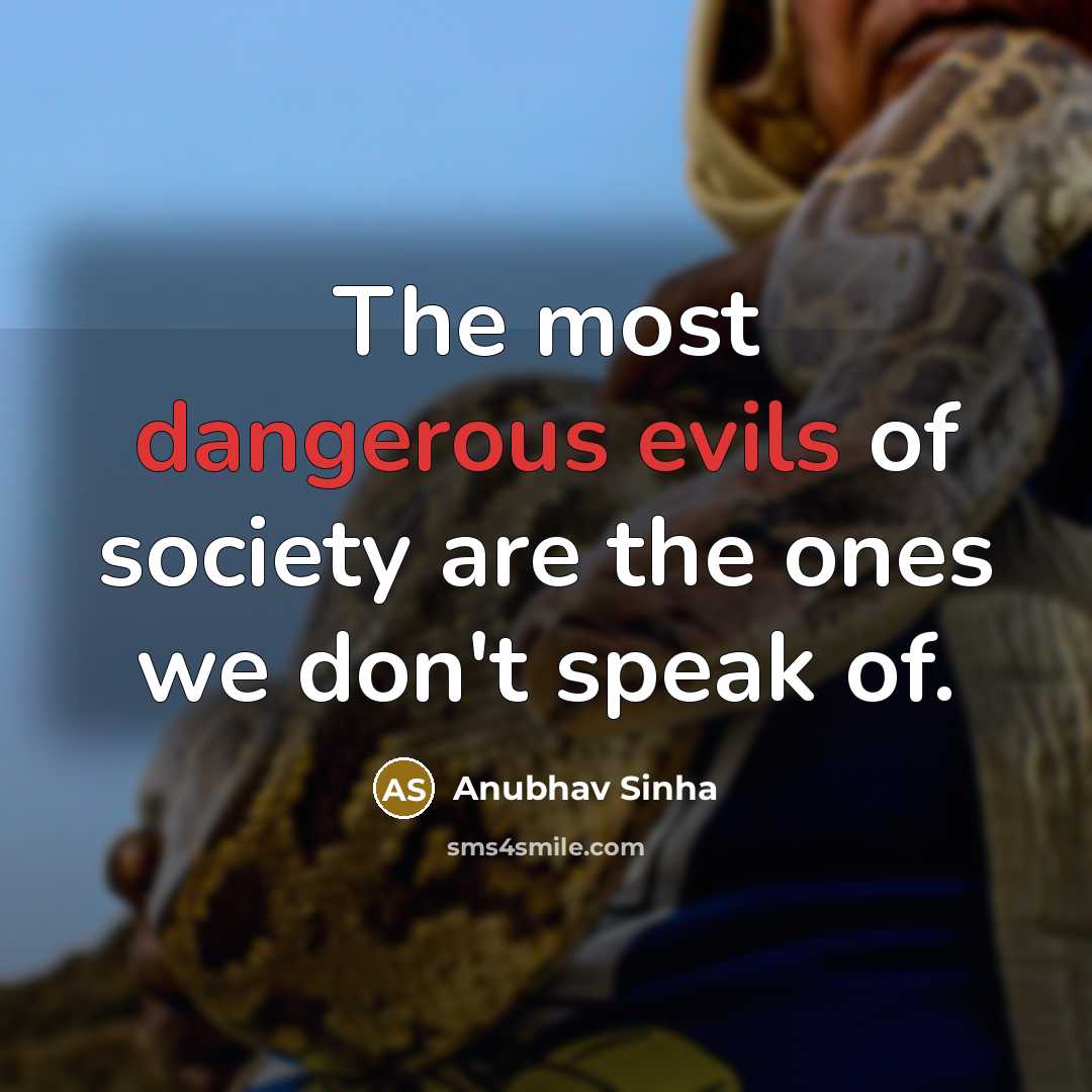 “The most dangerous evils of society are the ones we…” quote by Anubhav Sinha