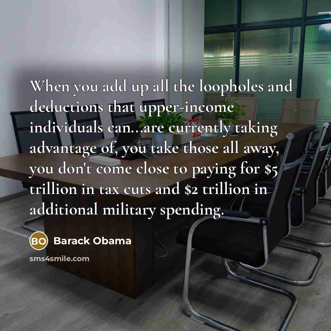 “When you add up all the loopholes and deductions that…” quote by Barack Obama
