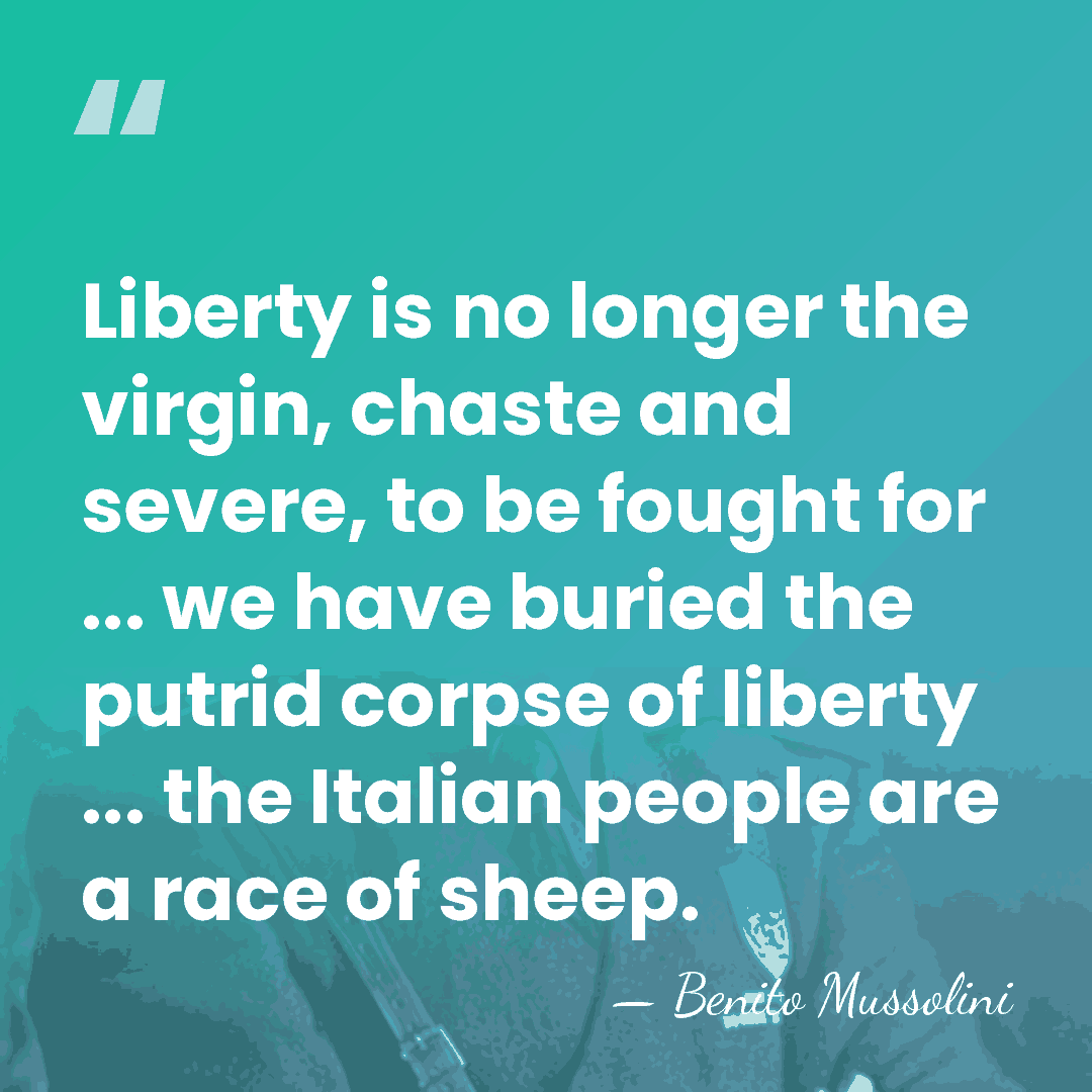 Liberty is no longer the virgin, chaste and severe, to be fought&hellip; - Benito Mussolini
