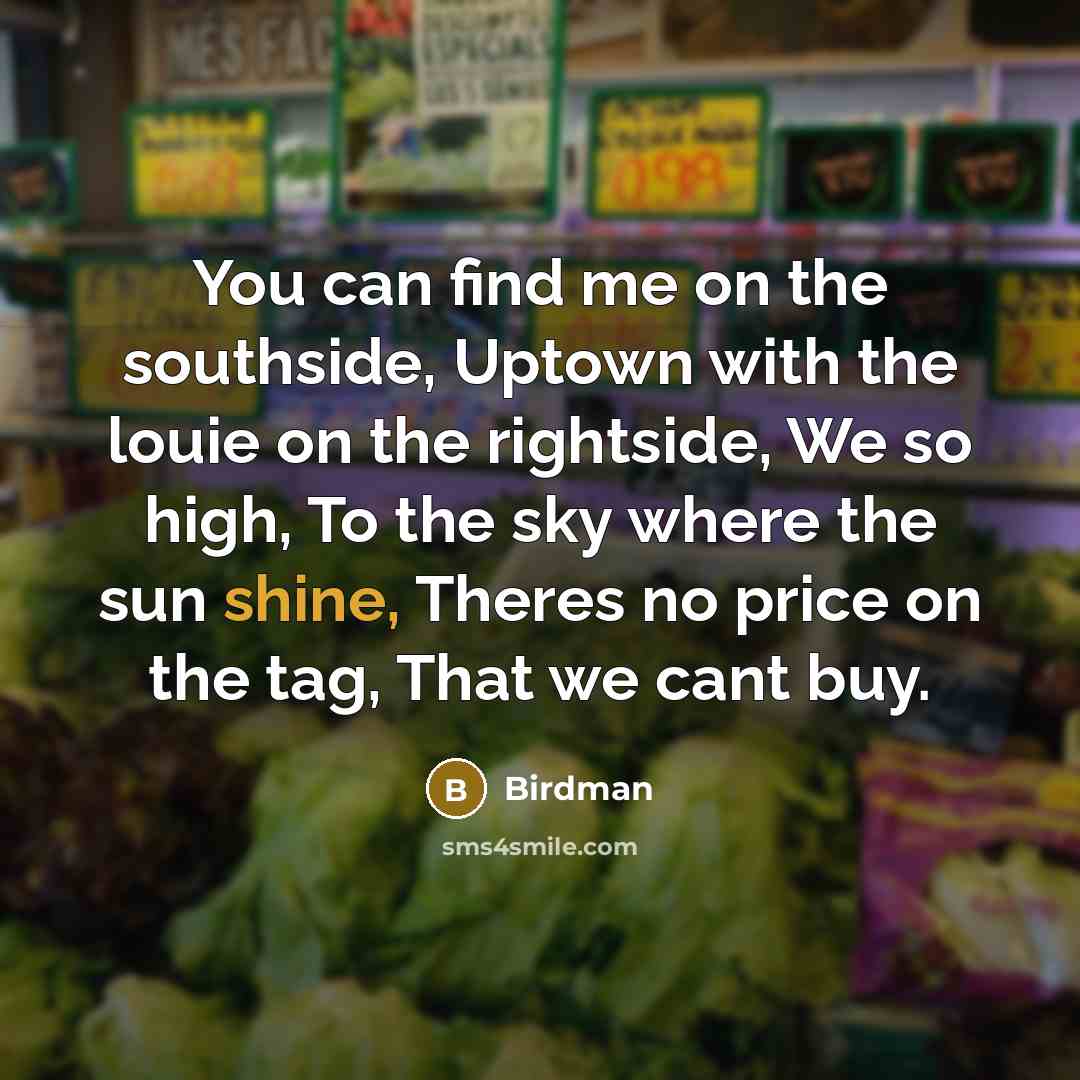 “You can find me on the southside, Uptown with the…” quote by Birdman