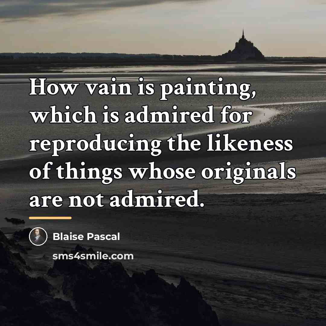 “How vain is painting, which is admired for reproducing the…” quote by Blaise Pascal