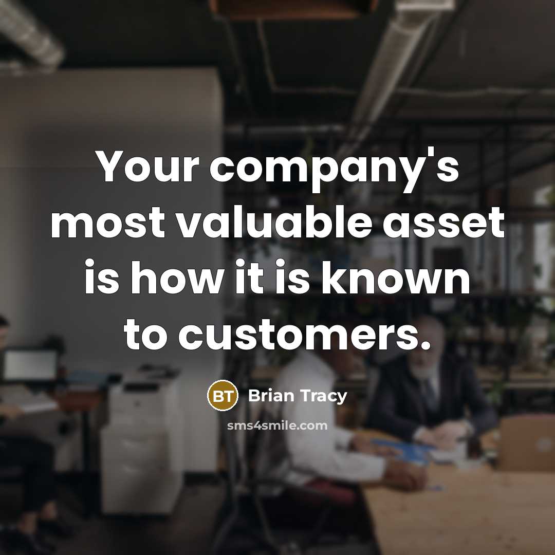 “Your company's most valuable asset is how it is known…” quote by Brian Tracy
