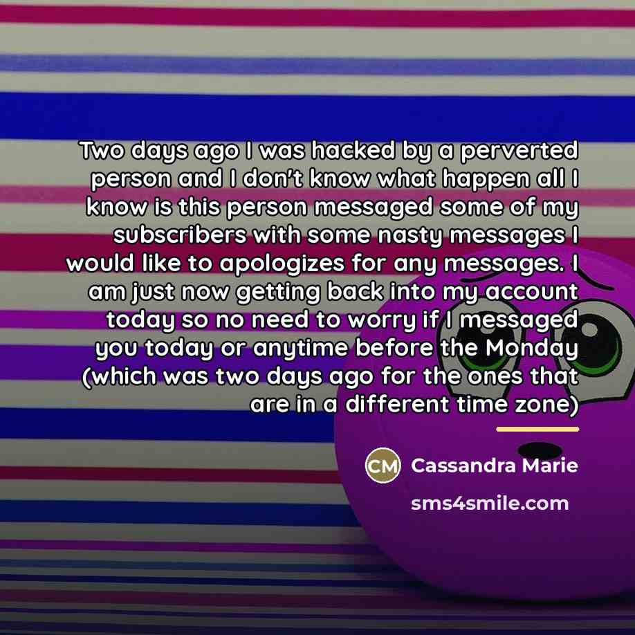 “Two days ago I was hacked by a perverted person…” quote by Cassandra Marie