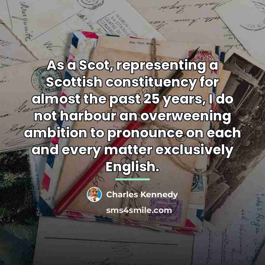 “As a Scot, representing a Scottish constituency for almost the…” quote by Charles Kennedy
