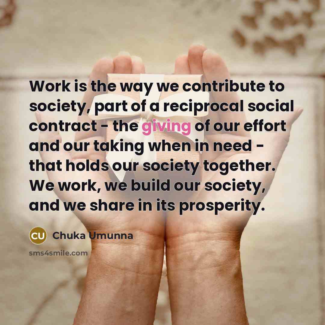 “Work is the way we contribute to society, part of…” quote by Chuka Umunna