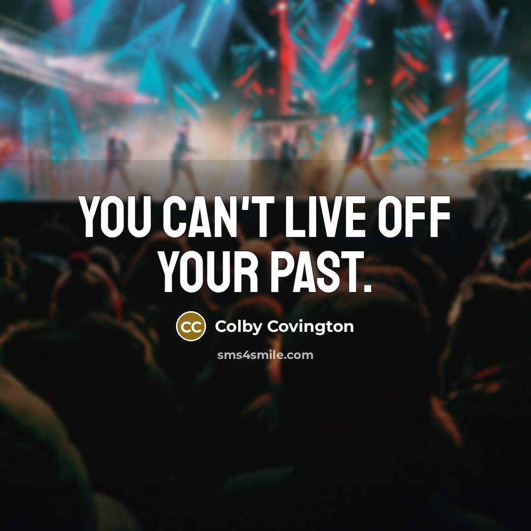 “You can't live off your past.…” quote by Colby Covington