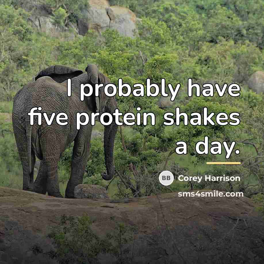 “I probably have five protein shakes a day.…” quote by Corey Harrison