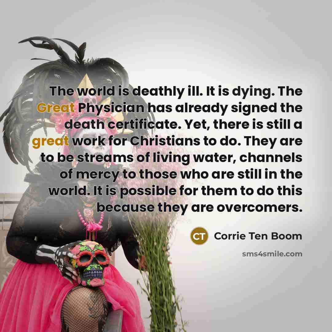 “The world is deathly ill. It is dying. The Great…” quote by Corrie Ten Boom