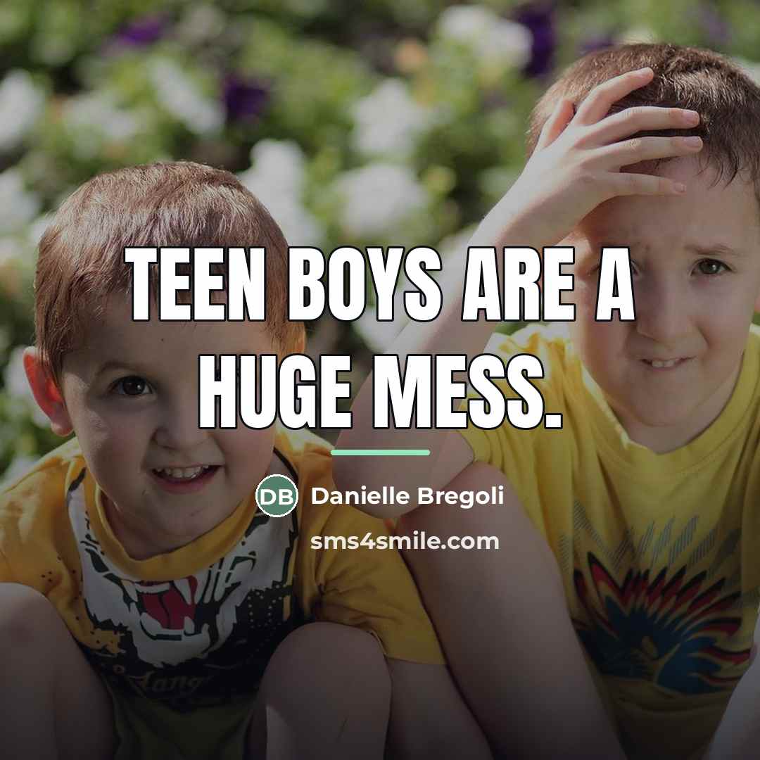 “Teen boys are a huge mess.…” quote by Danielle Bregoli