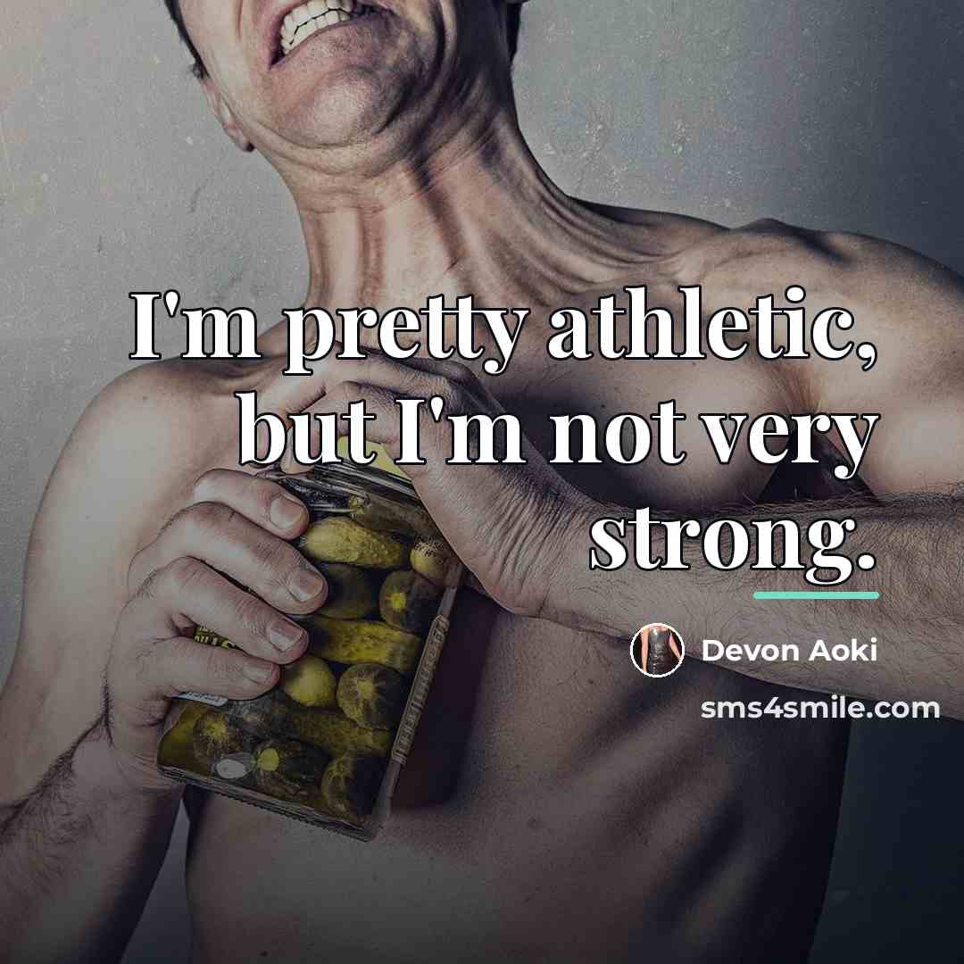 “I'm pretty athletic, but I'm not very strong.…” quote by Devon Aoki