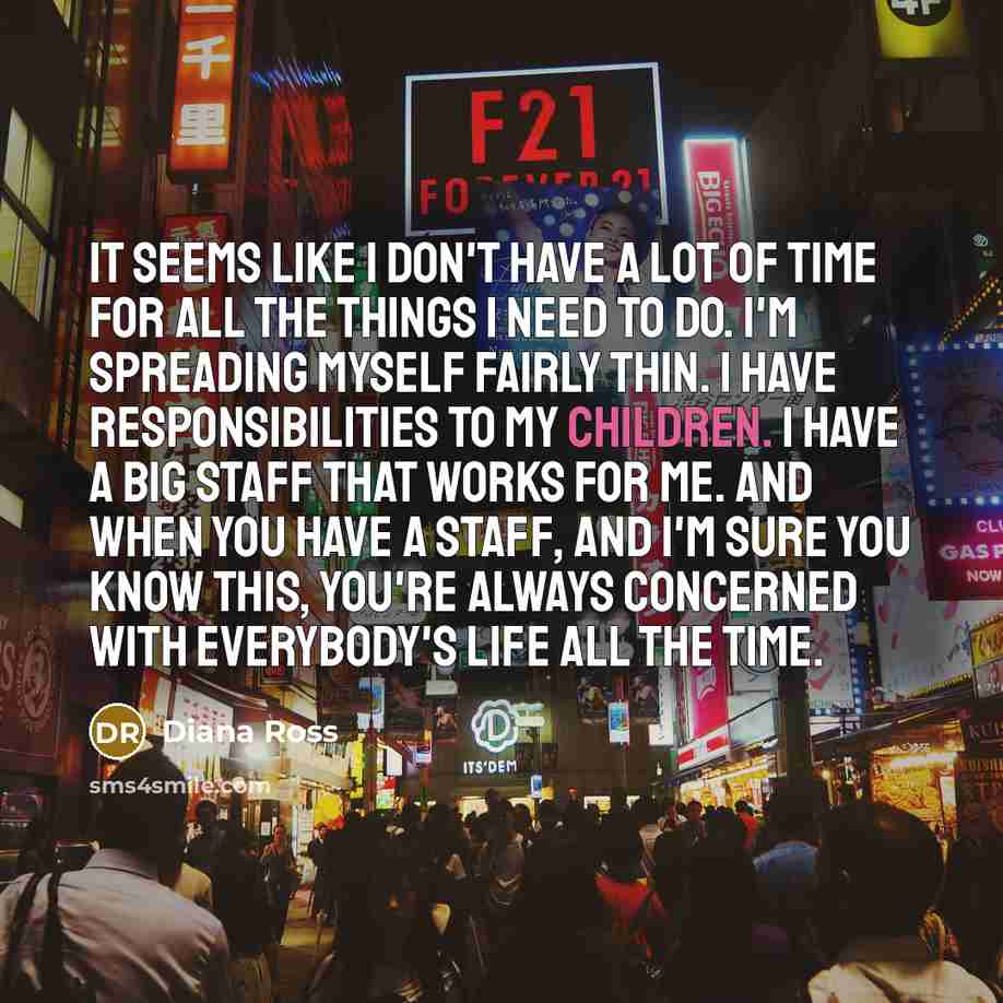 “It seems like I don't have a lot of time…” quote by Diana Ross