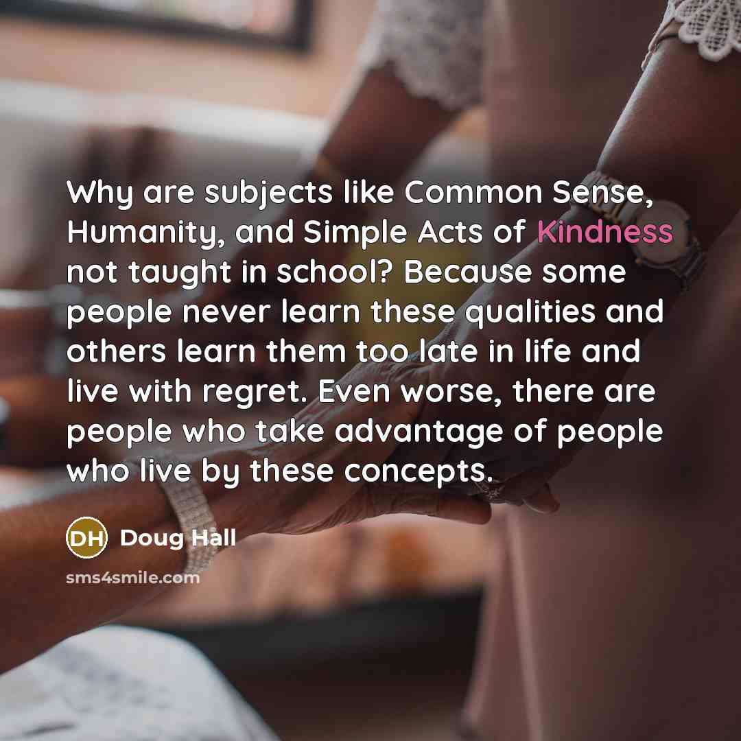 “Why are subjects like Common Sense, Humanity, and Simple Acts…” quote by Doug Hall