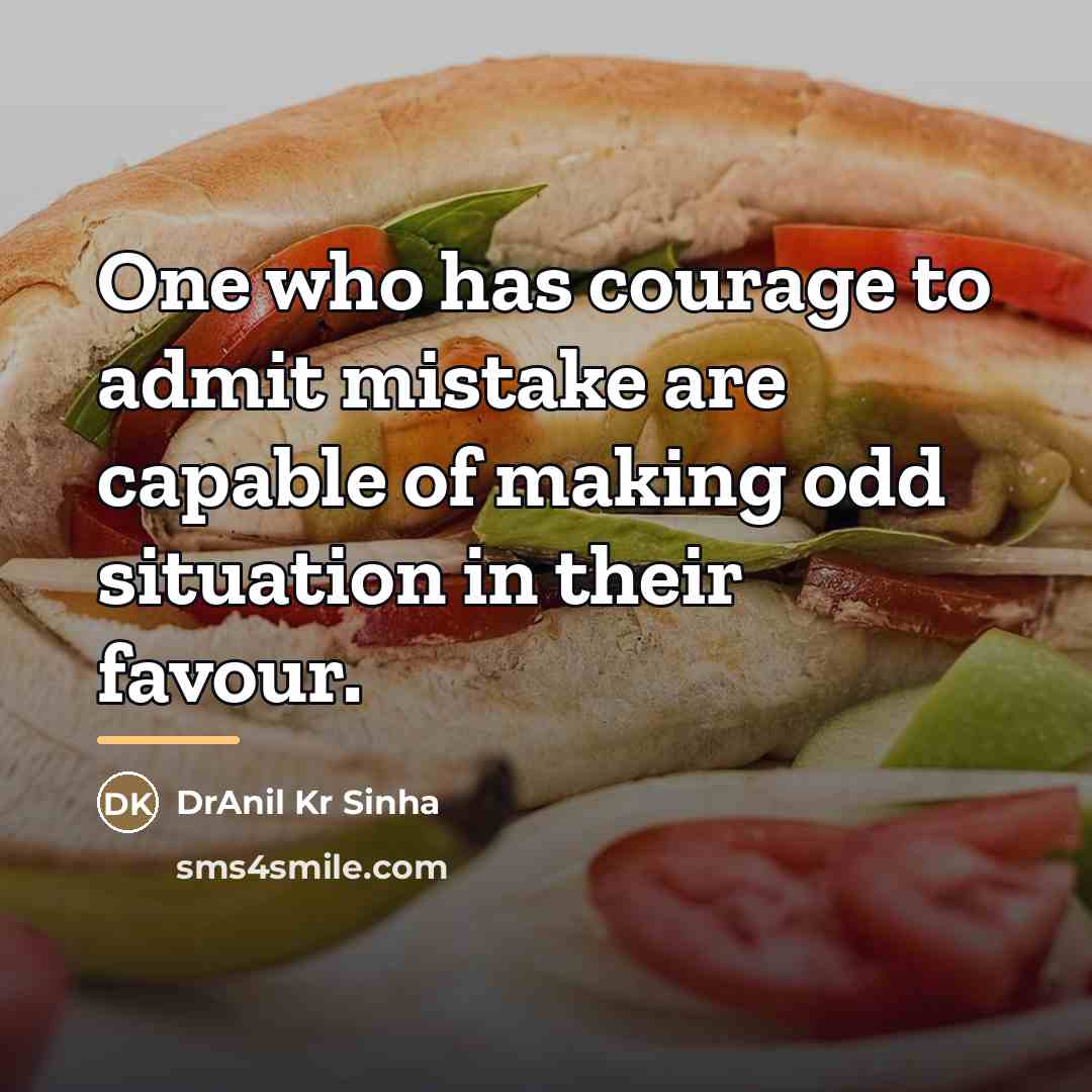 “One who has courage to admit mistake are capable of…” quote by DrAnil Kr Sinha
