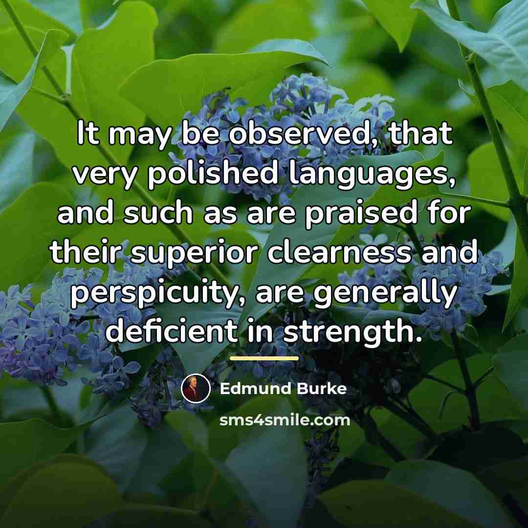 “It may be observed, that very polished languages, and such…” quote by Edmund Burke
