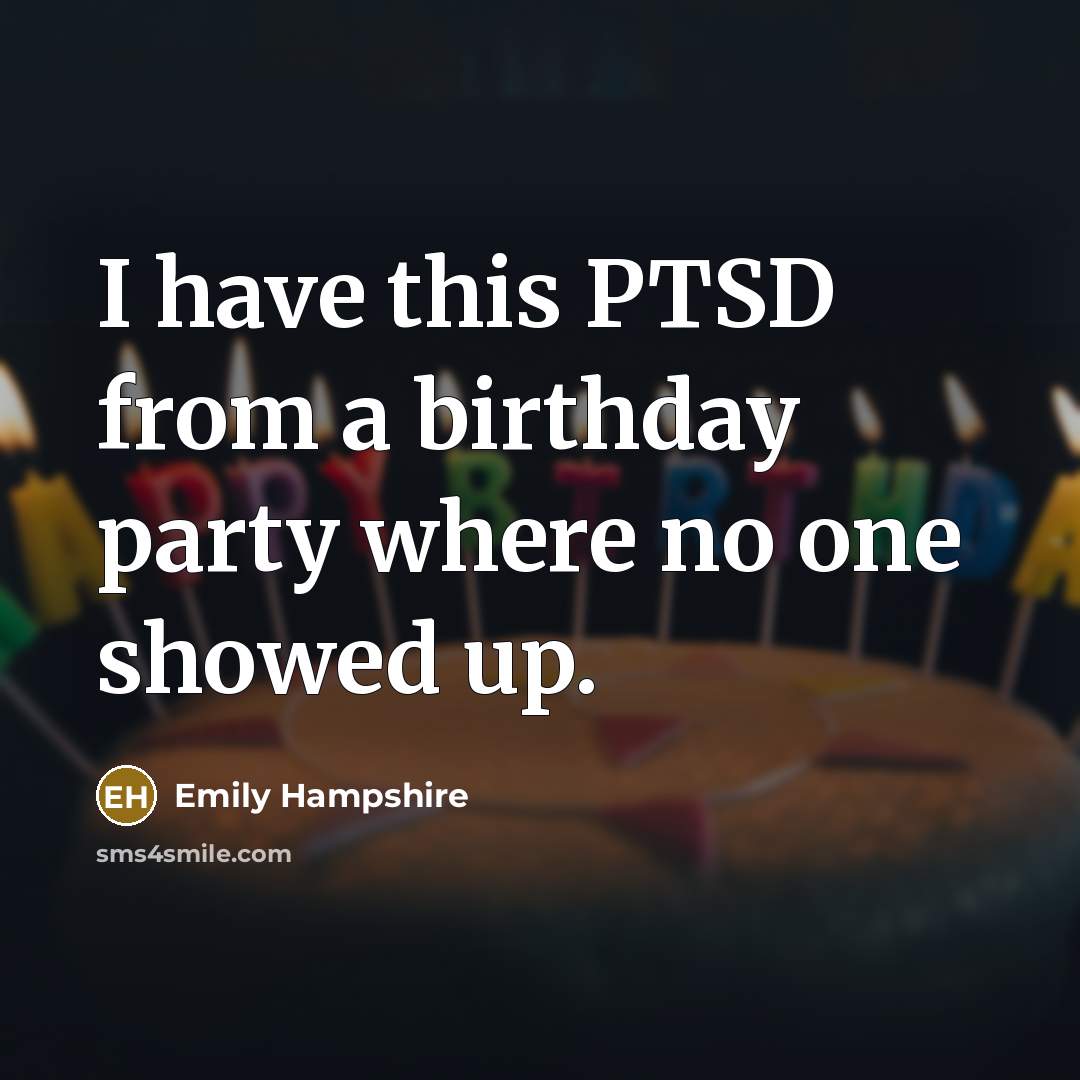 “I have this PTSD from a birthday party where no…” quote by Emily Hampshire