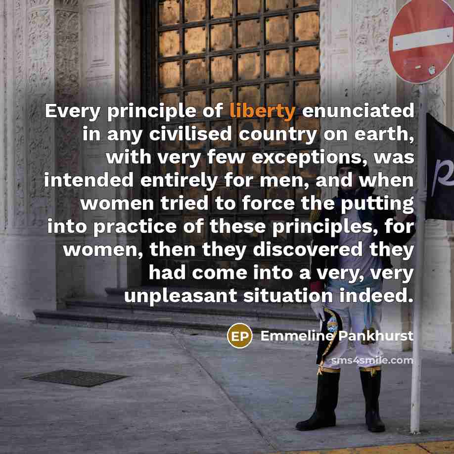 “Every principle of liberty enunciated in any civilised country on…” quote by Emmeline Pankhurst