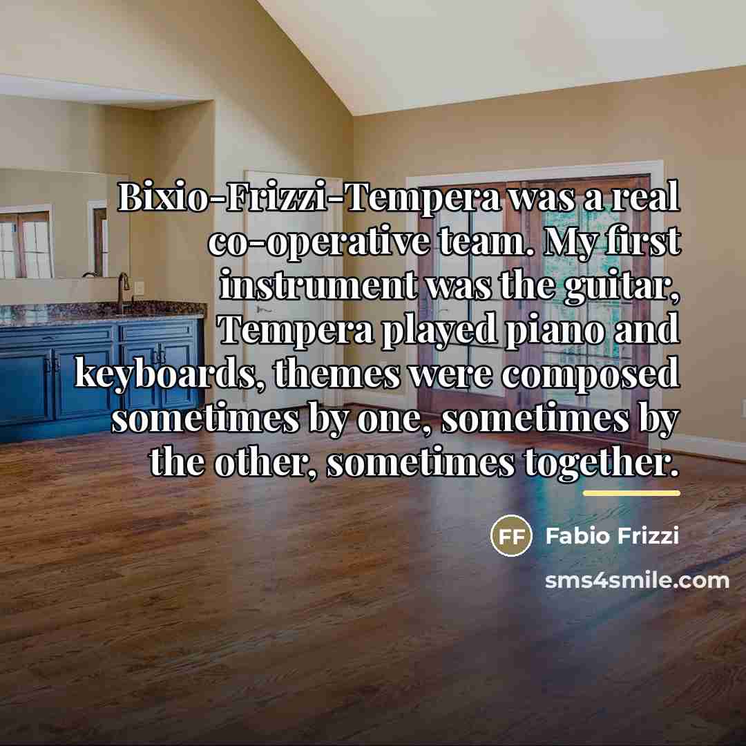 “Bixio-Frizzi-Tempera was a real co-operative team. My first instrument was…” quote by Fabio Frizzi