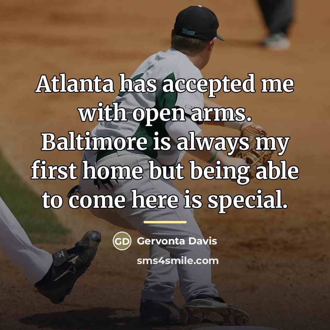 “Atlanta has accepted me with open arms. Baltimore is always…” quote by Gervonta Davis