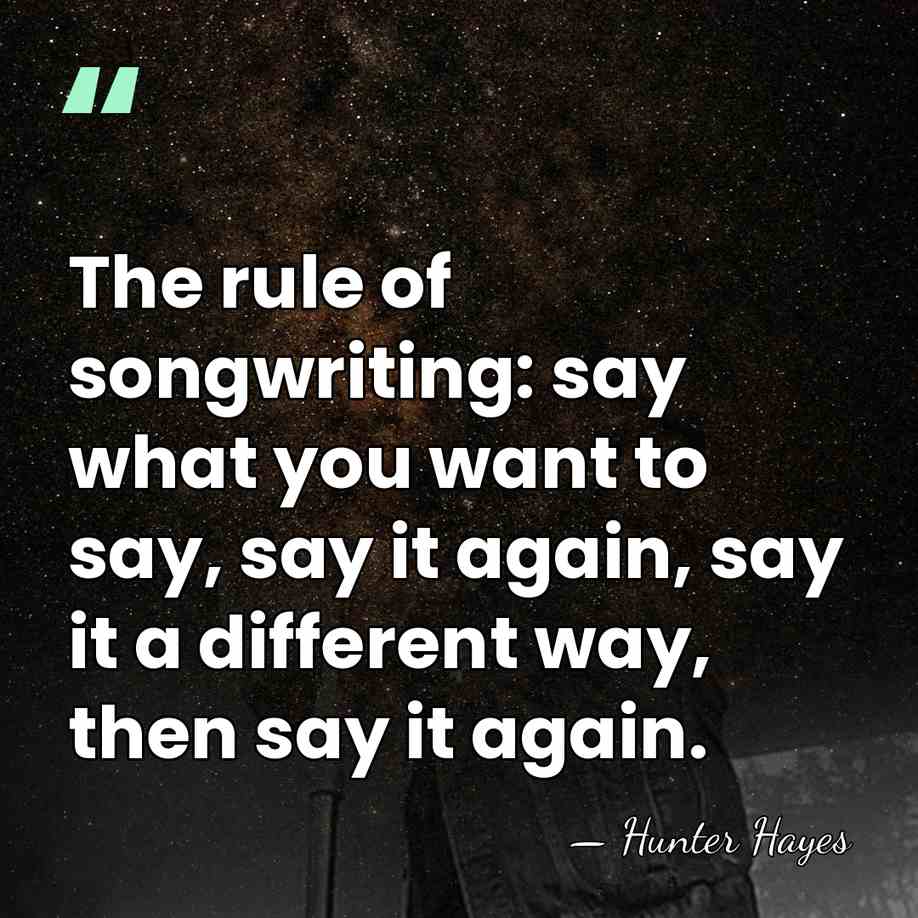 The rule of songwriting: say what you want to say, say it&hellip; - Hunter Hayes