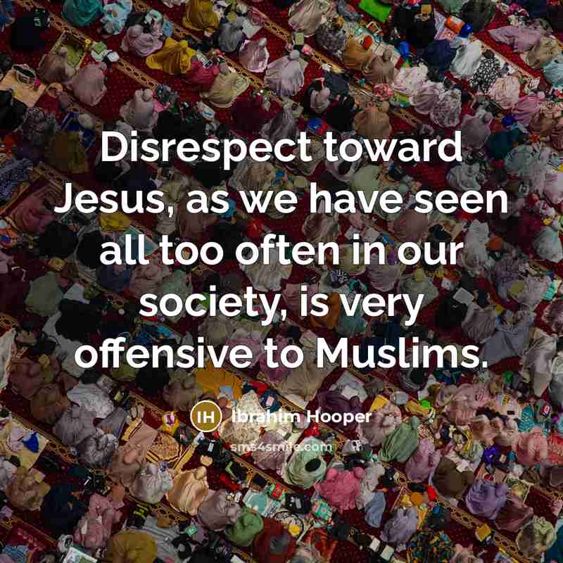“Disrespect toward Jesus, as we have seen all too often…” quote by Ibrahim Hooper