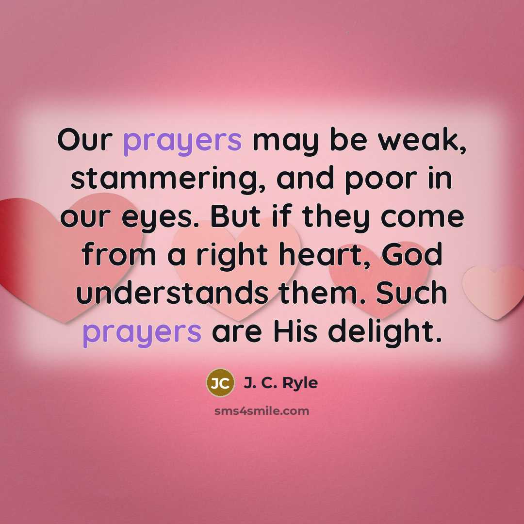 “Our prayers may be weak, stammering, and poor in our…” quote by J. C. Ryle