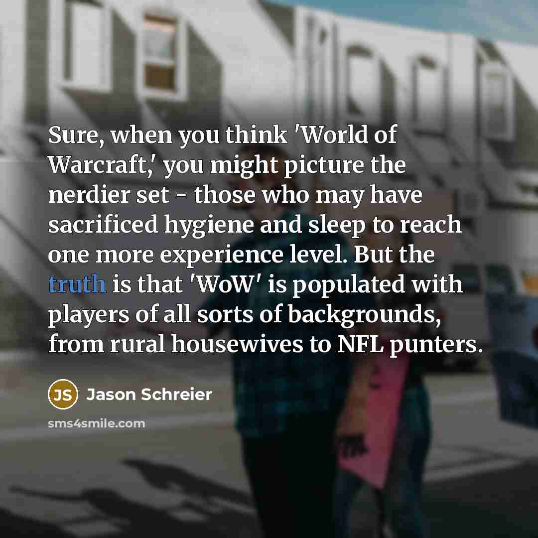 “Sure, when you think 'World of Warcraft,' you might picture…” quote by Jason Schreier
