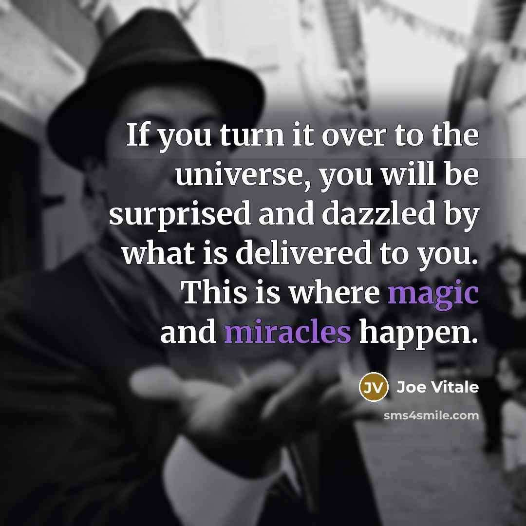 “If you turn it over to the universe, you will…” quote by Joe Vitale