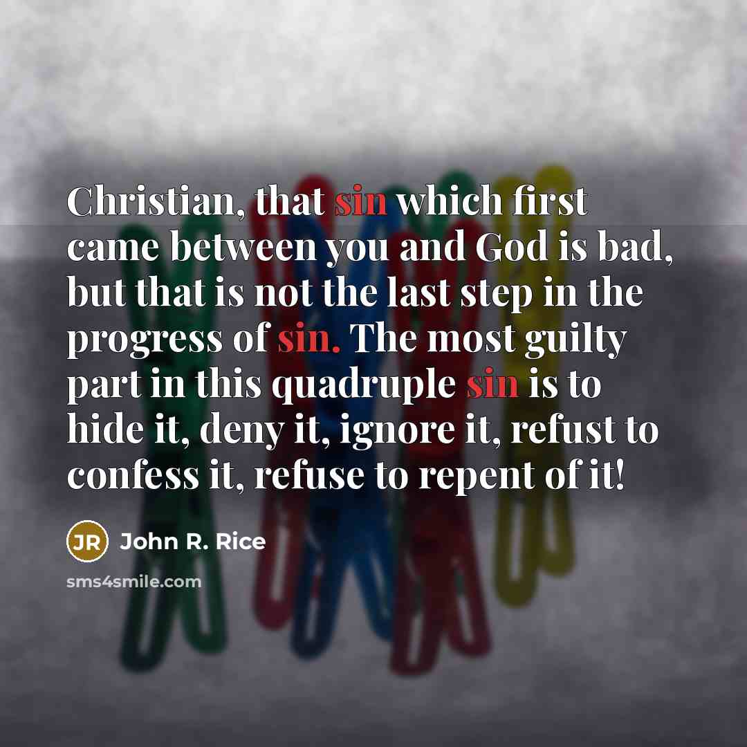 “Christian, that sin which first came between you and God…” quote by John R. Rice