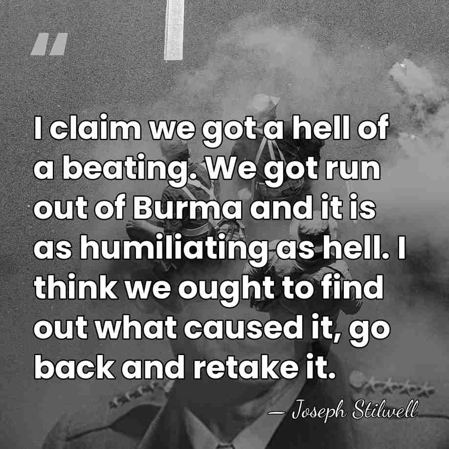 I claim we got a hell of a beating. We got run&hellip; - Joseph Stilwell