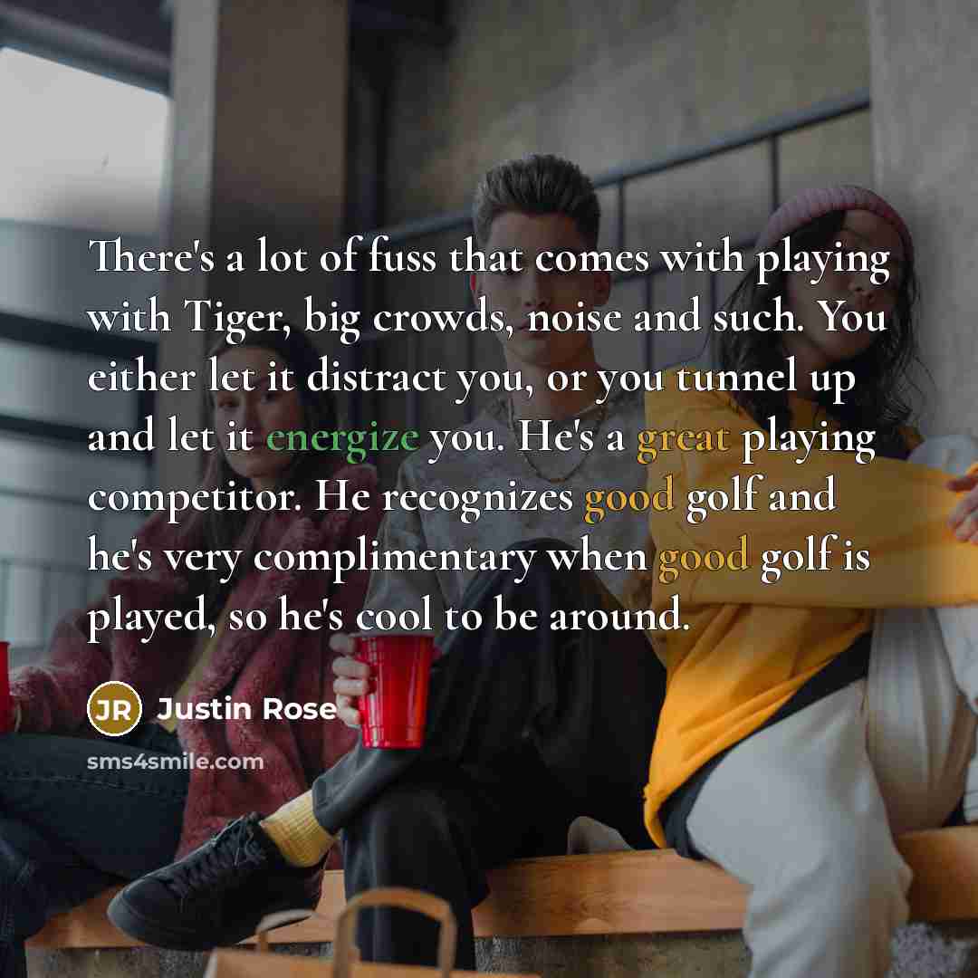 “There's a lot of fuss that comes with playing with…” quote by Justin Rose