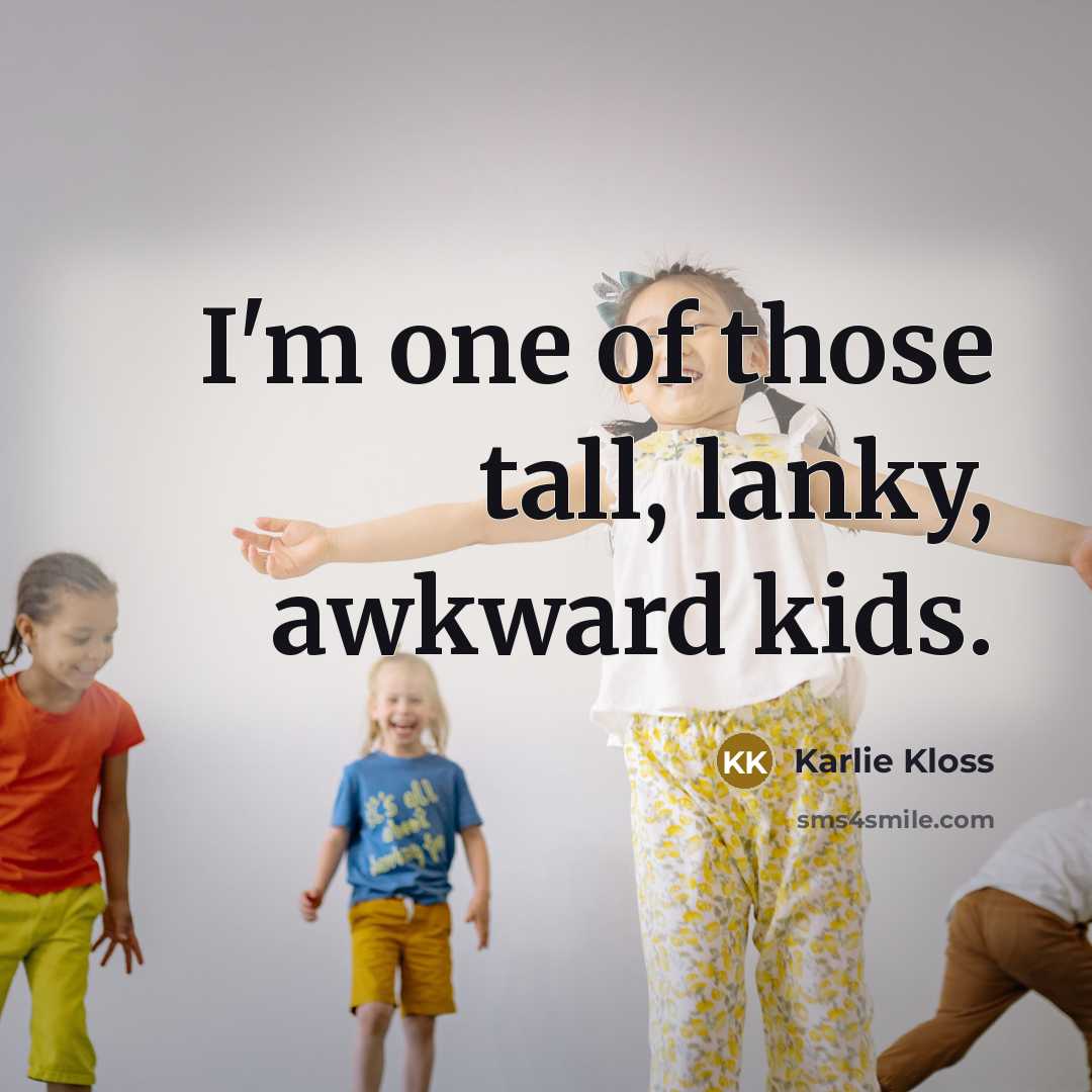 “I'm one of those tall, lanky, awkward kids.…” quote by Karlie Kloss
