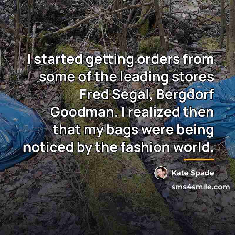 “I started getting orders from some of the leading stores…” quote by Kate Spade