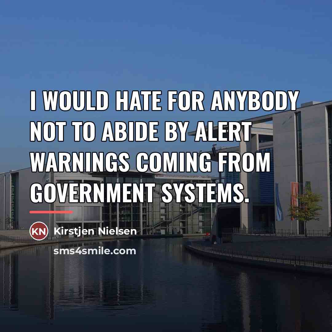 “I would hate for anybody not to abide by alert…” quote by Kirstjen Nielsen