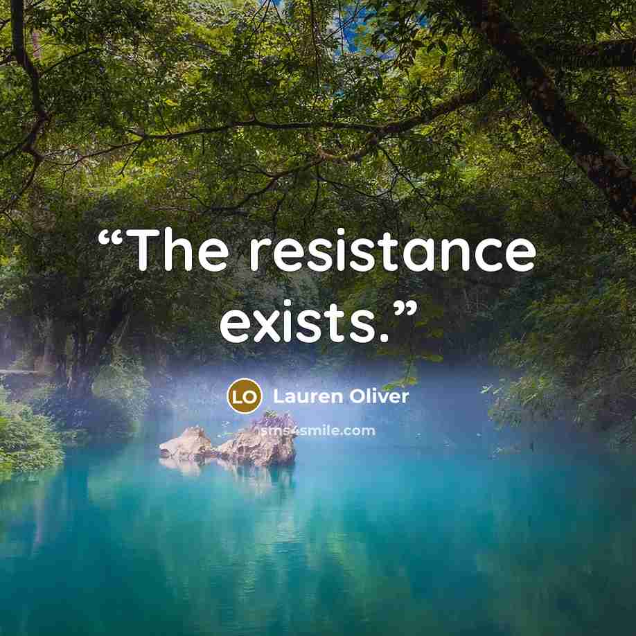 “The resistance exists.” quote by Lauren Oliver