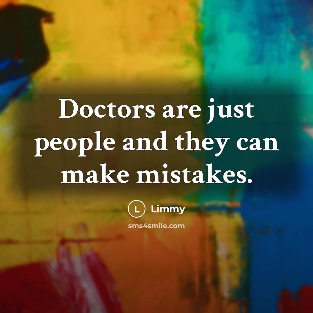 “Doctors are just people and they can make mistakes.…” quote by Limmy