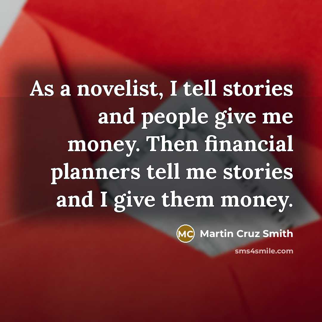 “As a novelist, I tell stories and people give me…” quote by Martin Cruz Smith