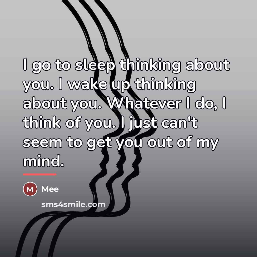 “I go to sleep thinking about you. I wake up…” quote by Mee