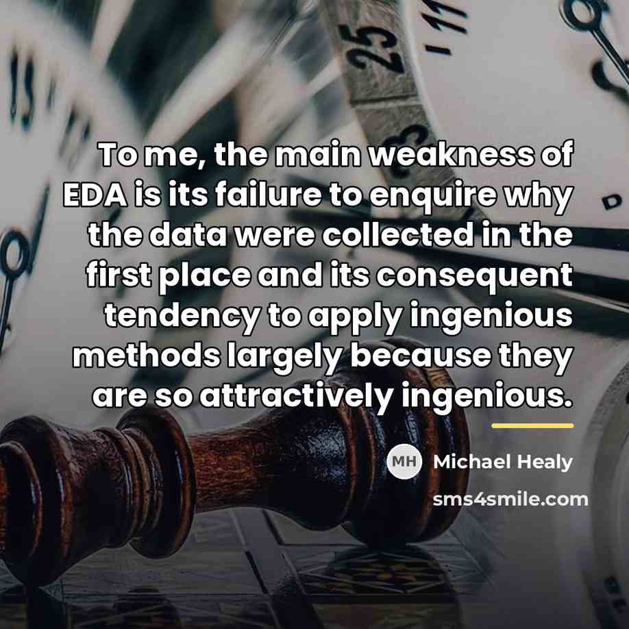 “To me, the main weakness of EDA is its failure…” quote by Michael Healy